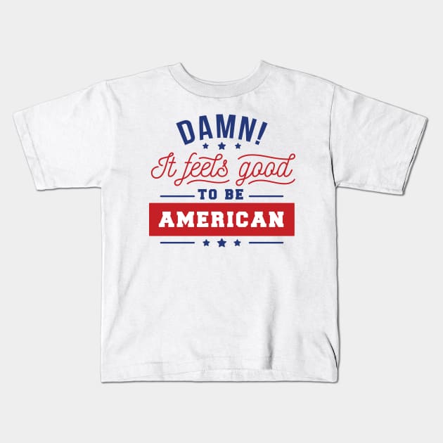 It feels Good To Be An American Kids T-Shirt by Shalini Kaushal